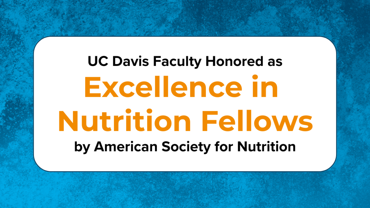 Graphic badge on teal background: UC Davis honored as Excellence in Nutrition Fellows